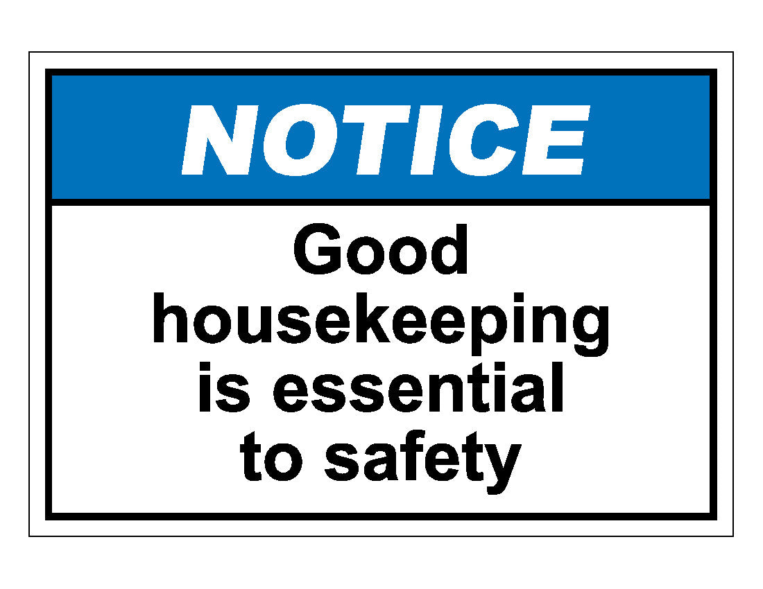 Notice Good Housekeeping Is Essential To Safety Sign – Veteran Safety  Solutions