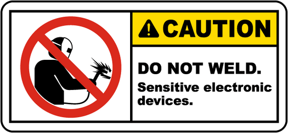 Caution Do Not Weld. Sensitive Electronic Devices