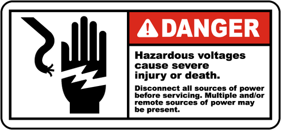 Danger Hazardous Voltages Cause Severe Injury Or Death. Disconnect All Sources Of Power Before Servicing. Multiple And Or Remote Sources Of Power May Be Present