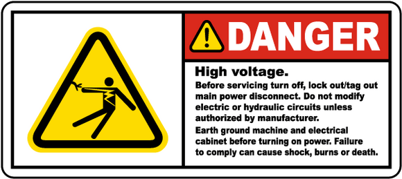 Danger High Voltage. Before Servicing Turn Off, Lock Out Tag Out Main Power Disconnect. Do Not Modify Electric Or Hydraulic Circuits Unless Authorized By Manufacture