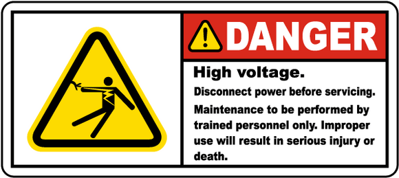 Danger High Voltage. Disconnect Power Before Servicing. Maintenance To Be Performed By Trained Personnel Only. Improper Use Will Result In Serious Injury Or Death