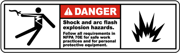 Danger Shock And Arc Flash Explosion Hazards. Follow All Requirements In NFPA 70E For Safe Work Practices And For  PPE Label