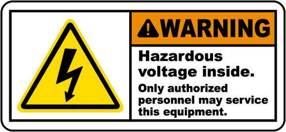 Warning Hazardous Voltage Inside. Only Authorized Personnel May Service This Equipment