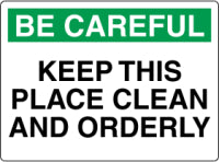 Be Careful Keep This Place Clean and Orderly Sign