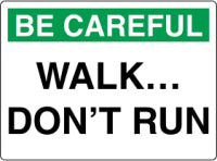 Be Careful Walk Don't Run Sign