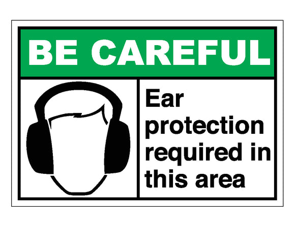 Be Careful Ear Protection Required In This Area Sign