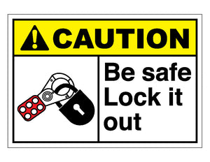 Caution Be Safe Lock It Out Sign