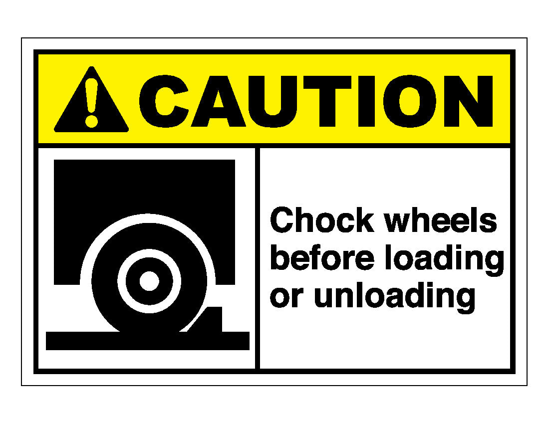 Caution Chock Wheels Before Loading And Unloading Sign – Veteran Safety ...