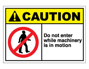 Caution Do Not Enter While Machinery Is In Motion Sign
