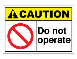 Caution Do Not Operate Sign