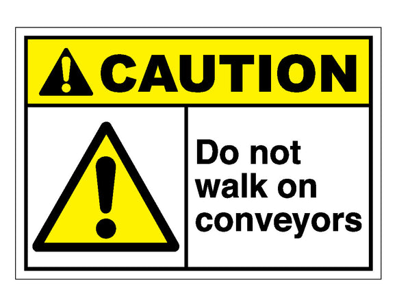 Caution Do Not Walk On Conveyors Sign