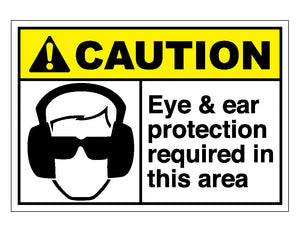 Caution Eye And Ear Protection Required In This Area Sign