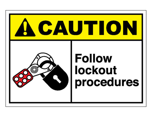 Caution Follow Lockout Procedures Sign