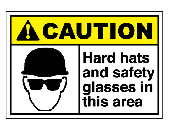 Caution Hard Hats And Safety Glasses In This Area Sign