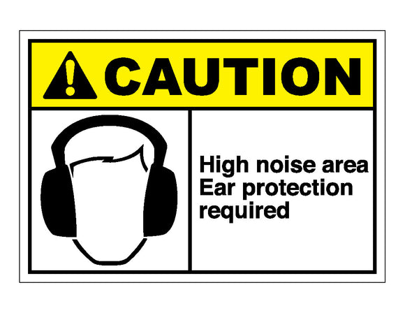 Caution High Noise Area Ear Protection Required Sign