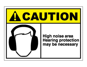 Caution High Noise Area Hearing Protection May Be Necessary Sign