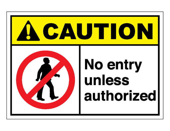 Caution No Entry Unless Authorized Sign
