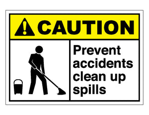 Caution Prevent Accidents Clean Up Spills Sign