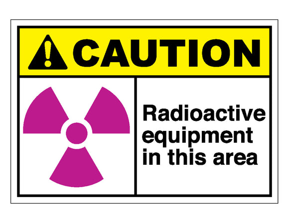 Caution Radioactive Equipment In This Area Sign