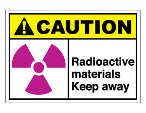Caution Radioactive Materials Keep Away Sign