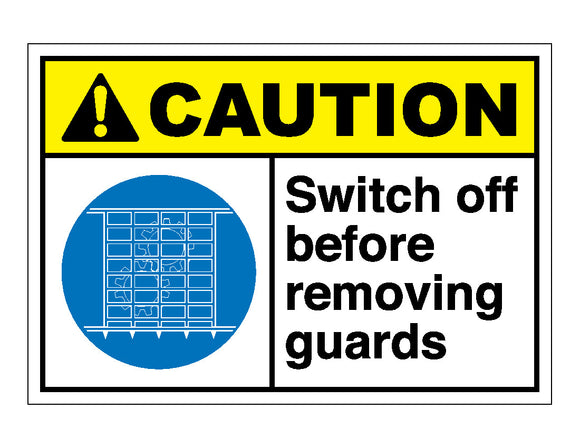 Caution Switch Off Before Removing Guards Sign