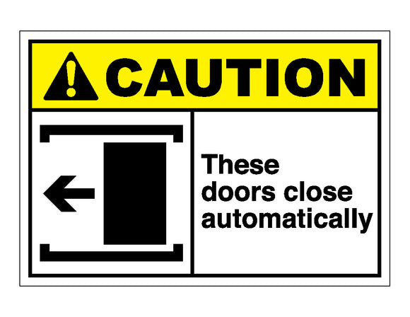 Caution These Doors Close Automatically Sign