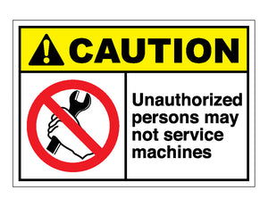 Caution Unauthorized Persons May Not Service Machines Sign