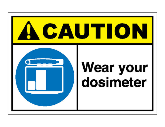 Caution Wear Your Dosimeter Sign