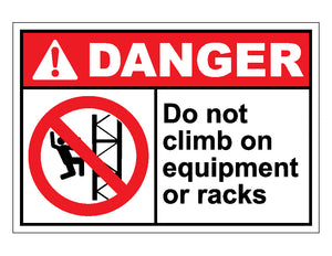 Danger Do Not Climb On Equipment Or Racks Sign