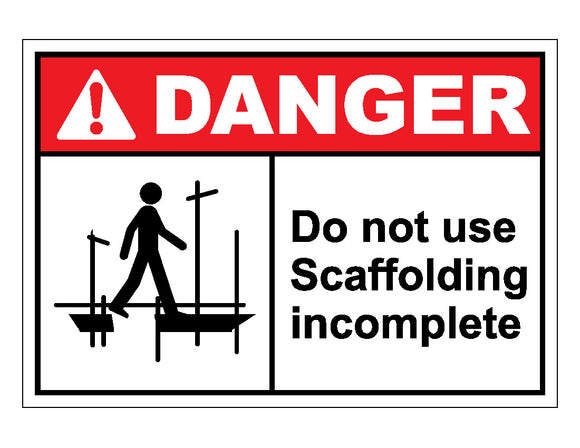 Danger Do Not Use Scaffolding Incomplete Sign 