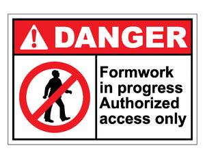 Danger Formwork In Progress Authorized Access Only Sign