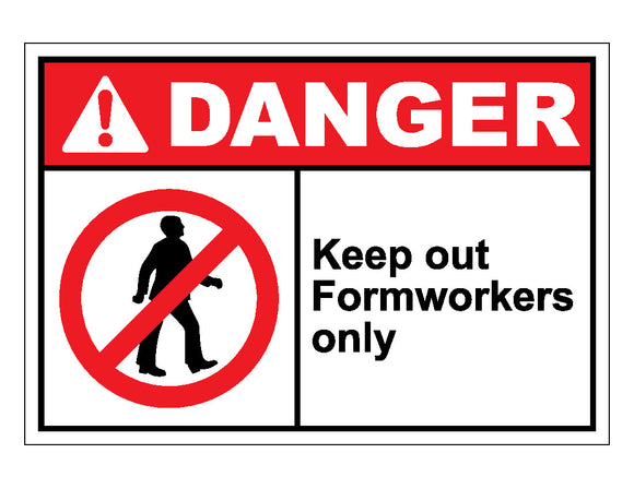 Danger Keep Out Formworkers Only Sign