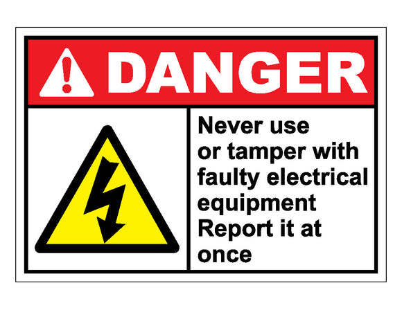 Danger Never Use Or Tamper With Faulty Electrical Equipment Report It At Once Sign