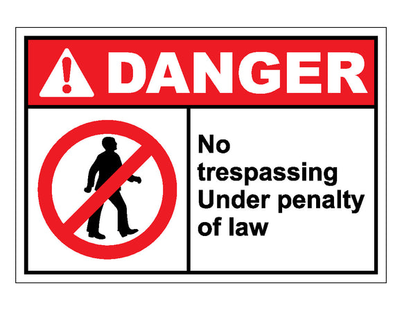 Danger No Trespassing Under Penalty Of Law Sign