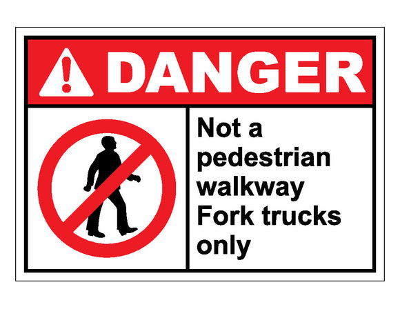 Danger Not A Pedestrian Walkway Fork Trucks Only Sign