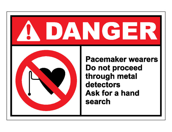 Danger Pacemaker Wearers Do Not Proceed Through Metal Detectors Ask For A Hand Search Sign