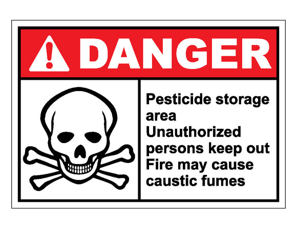Danger Pesticide Storage Area Unauthorized Persons Keep Out Fire May Cause Caustic Fumes Sign