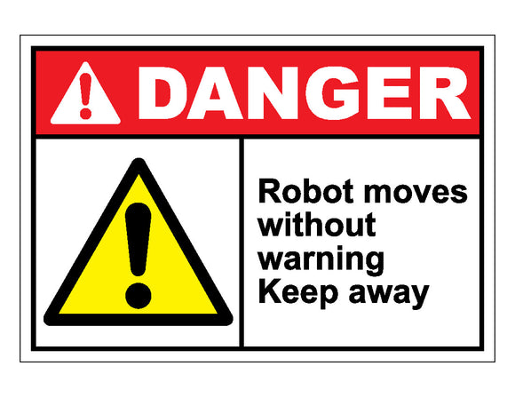 Danger Robot Moves Without Warning Keep Away Sign