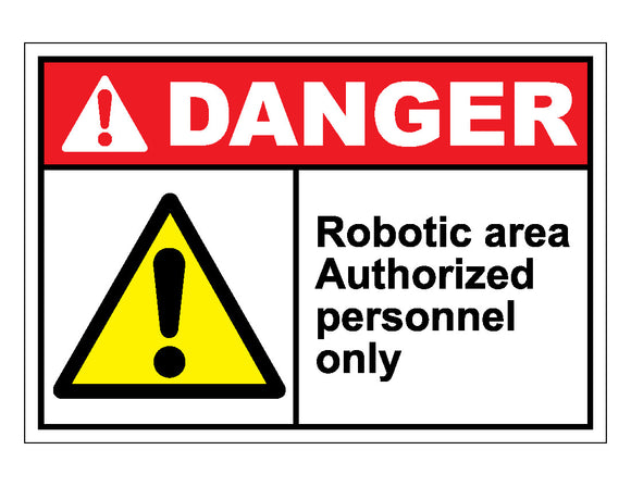 Danger Robotic Area Authorized Personnel Only Sign