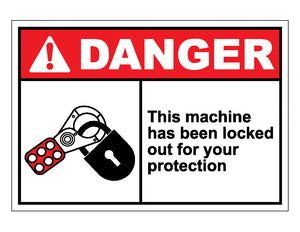 Danger This Machine Has Been Locked Out For Your Protection Sign