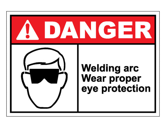 Danger Welding Arc Wear Proper Eye Protection Sign