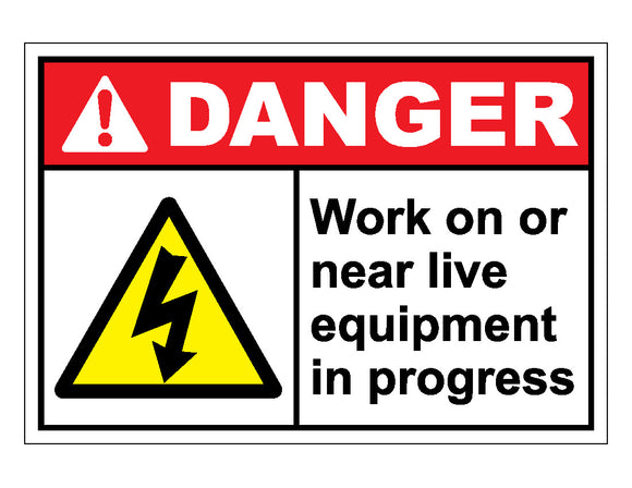 Danger Work On Or Near Live Equipment In Progress Sign