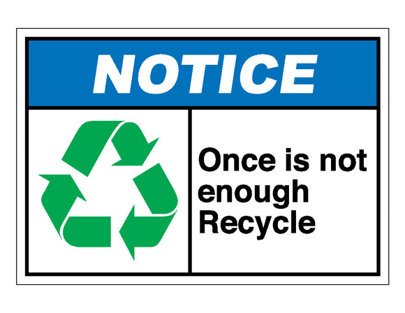 Notice Once Is Not Enough Recycle Sign
