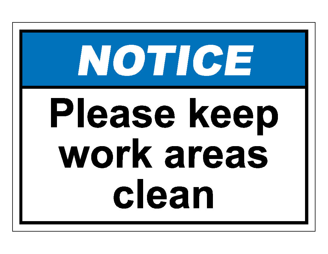 Notice Please Keep Work Areas Clean Sign – Veteran Safety Solutions