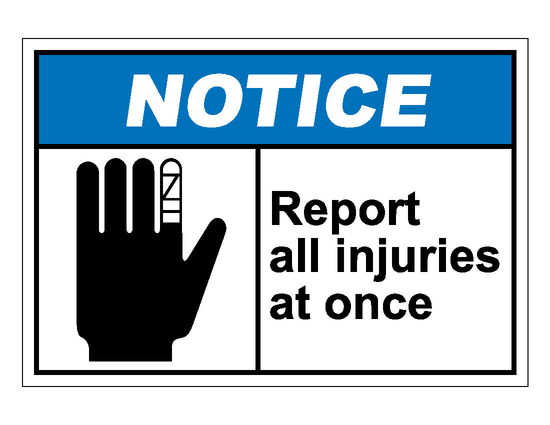 Report All Injuries Sign Notice Report All Injuries At Once Sign – Veteran Safety Solutions