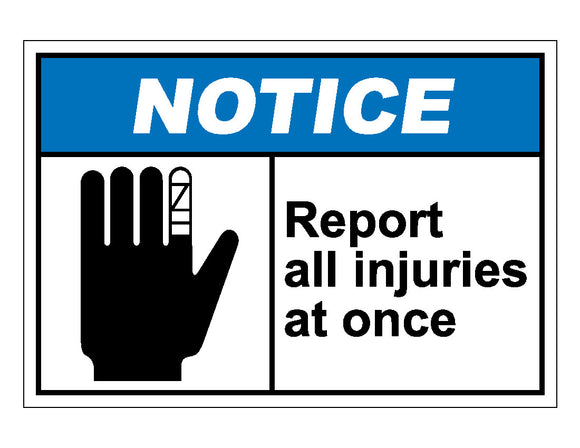 Notice Report All Injuries At Once Sign – Veteran Safety Solutions
