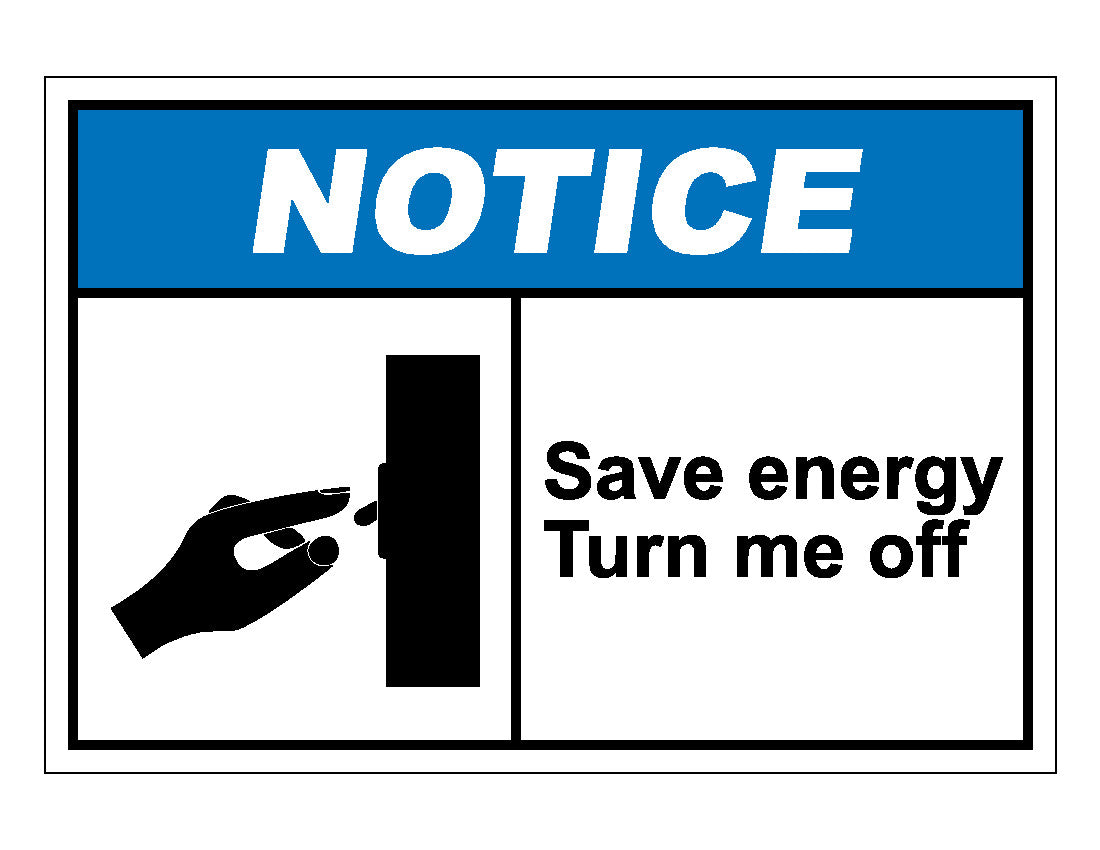 Notice Save Energy Turn Me Off Sign – Veteran Safety Solutions