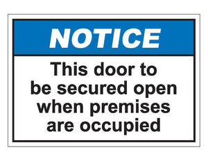 Notice This Door To Be Secured Open When Premises Are Occupied Sign