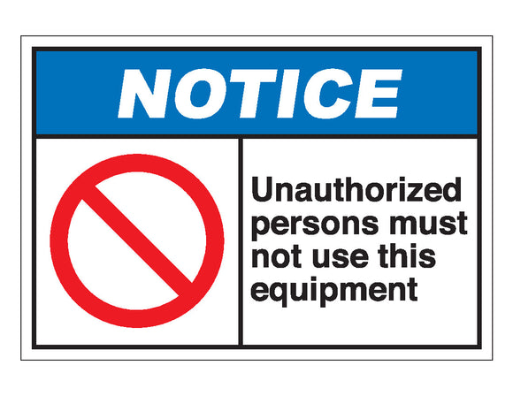 Notice Unauthorized Persons Must Not Use This Equipment Sign