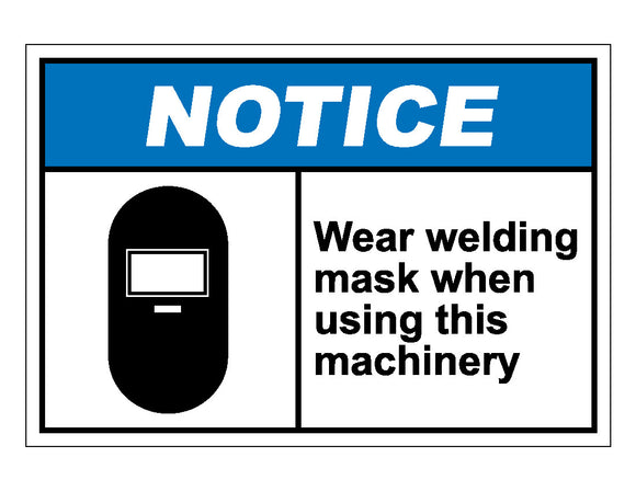 Notice Wear A Welding Mask When Using This Machinery Sign